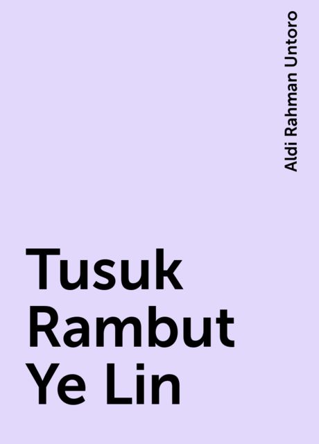 Tusuk Rambut Ye Lin, Aldi Rahman Untoro