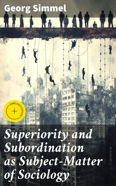 Superiority and Subordination as Subject-Matter of Sociology, Georg Simmel