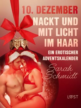10. Dezember: Nackt und mit Licht im Haar – ein erotischer Adventskalender, Sarah Schmidt