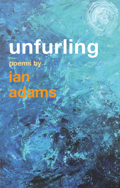 Unfurling, Ian Adams