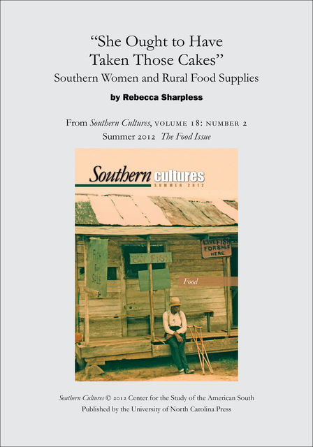She Ought to Have Taken Those Cakes”: Southern Women and Rural Food Supplies, Rebecca Sharpless