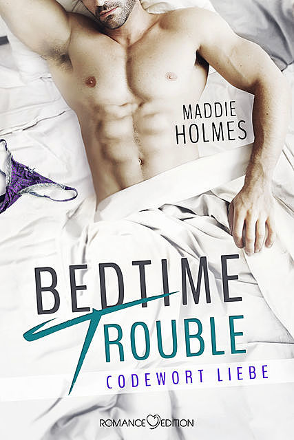 Bedtime Trouble: Codewort Liebe, Maddie Holmes