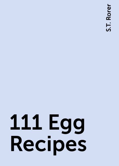 111 Egg Recipes, S.T. Rorer