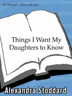 Things I Want My Daughters to Know, Alexandra Stoddard