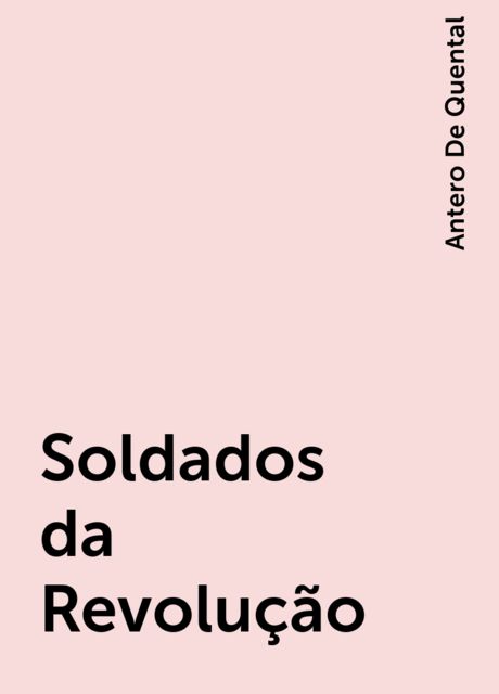 Soldados da Revolução, Antero De Quental