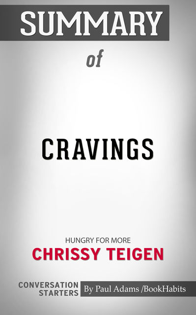 Summary of Cravings: Recipes for All the Food You Want to Eat, Paul Adams
