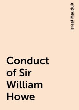 Conduct of Sir William Howe, Israel Mauduit