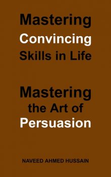 Mastering Convincing Skills in Life, Naveed Ahmed