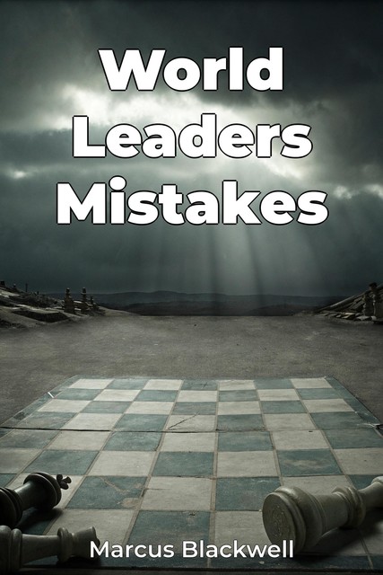 World Leaders Mistakes, Marcus Blackwell