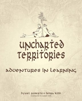 Uncharted Territories, Debra Kidd, Hywel Roberts
