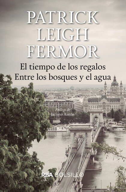 El tiempo de los regalos. Entre los bosques y el agua, Patrick Leigh Fermor