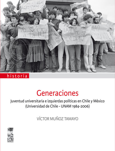 Generaciones. Juventud universitaria e izquierdas políticas en Chile y México, Víctor Muñoz