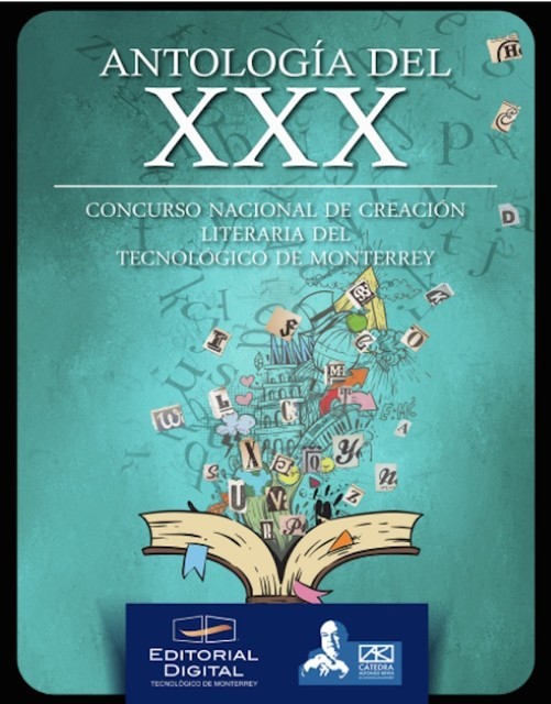 Antología del XXX Concurso nacional de creación literaria del Tecnológico de Monterrey, Tecnológico de Monterrey Tecnológico de Monterrey