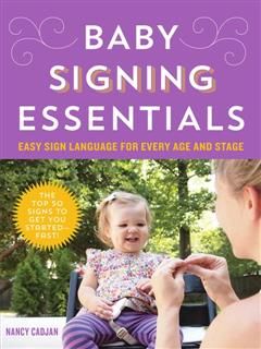 Baby Signing Essentials, Nancy Cadjan