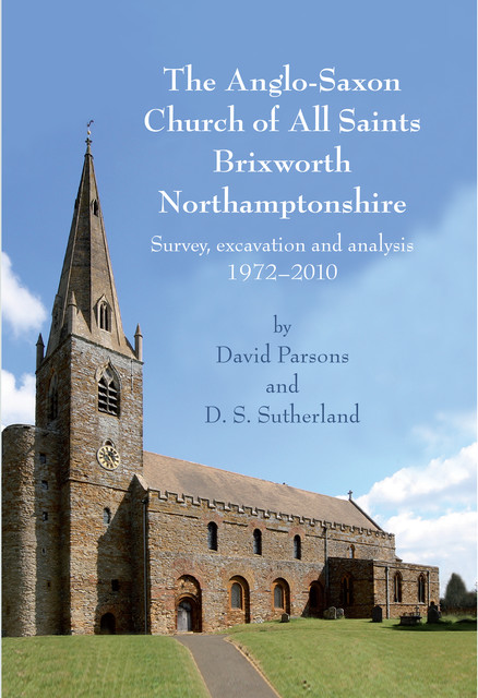 The Anglo-Saxon Church of All Saints, Brixworth, Northamptonshire, David Parsons, Diana Sutherland