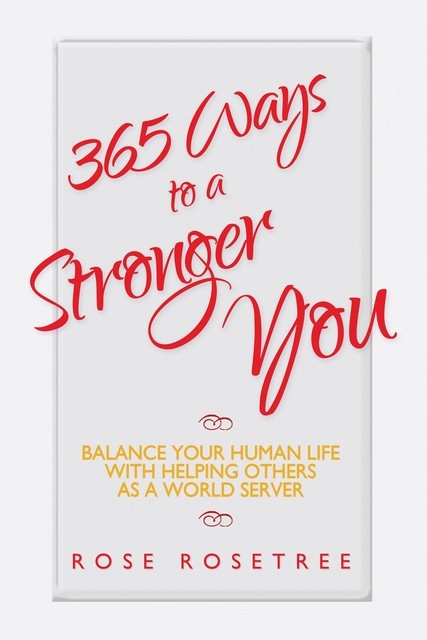 365 Ways to a Stronger You, Rose Rosetree