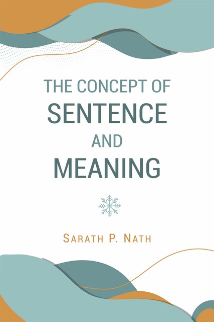 The Concept of Sentence and Meaning, Sarath P. Nath