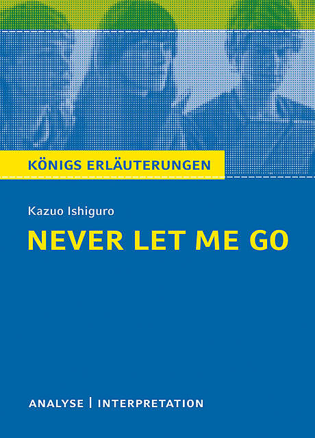 Never let me go. Königs Erläuterungen, Kazuo Ishiguro, Munaretto