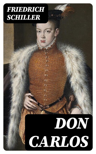 Don Carlos: A Play, Friedrich Schiller