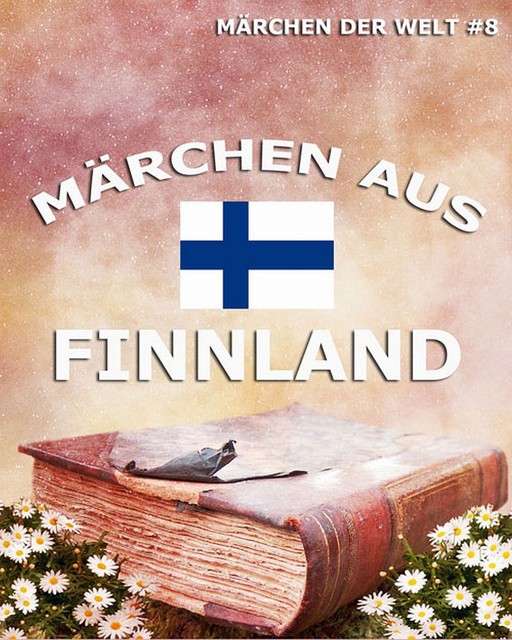Märchen aus Finnland, Verschiedene Autoren