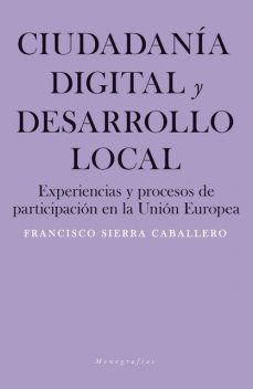 Ciudadanía digital y desarrollo local, Francisco Sierra Caballero