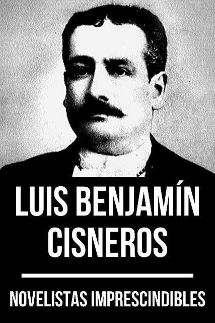 Novelistas Imprescindibles – Luis Benjamín Cisneros, August Nemo, Luis Benjamín Cisneros