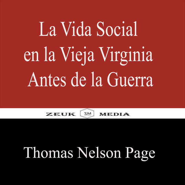 La Vida Social en la Vieja Virginia Antes de la Guerra, Thomas Nelson Page