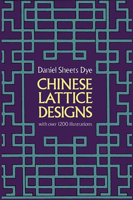 Chinese Lattice Designs, Daniel Sheets Dye