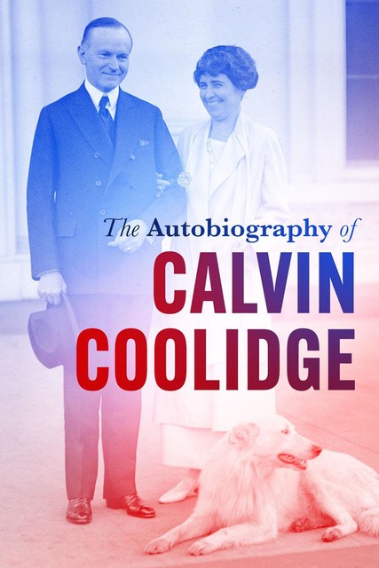 The Autobiography of Calvin Coolidge, Calvin Coolidge