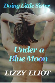 Doing Little Sister Under A Blue Moon, Lizzy Eliot