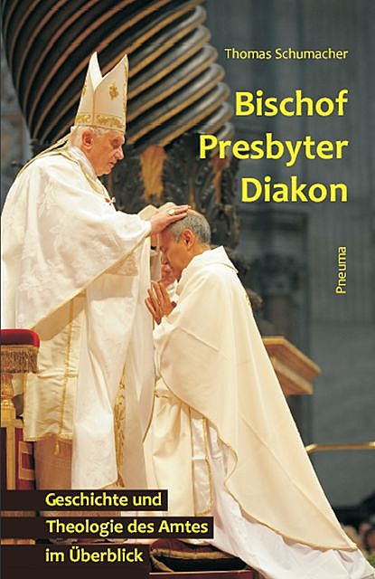 Bischof – Presbyter – Diakon, Thomas Schumacher