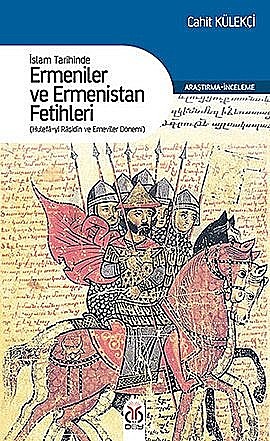 Ermeniler ve Ermenistan Fetihleri, Cahit Külekçi