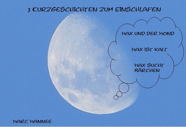 3 Kurzgeschichten zum Einschlafen mit Max, Marc Mannee