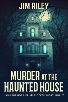 Murder at the Haunted House, Jim Riley