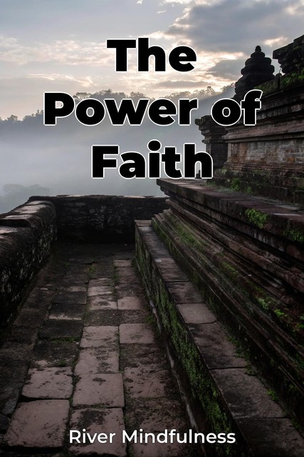 The Power of Faith, River Mindfulness