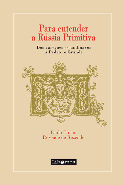 Para entender a Rússia Primitiva, Paulo Ernani Rezende de Rezende