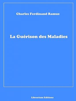 La Guérison des Maladies, Charles Ferdinand Ramuz