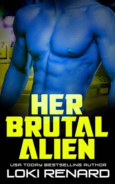 Her Brutal Alien: A Dark SciFi Romance (Alien Overlords), Loki Renard
