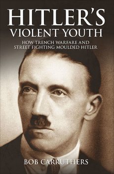 Hitler's Violent Youth, Bob Carruthers