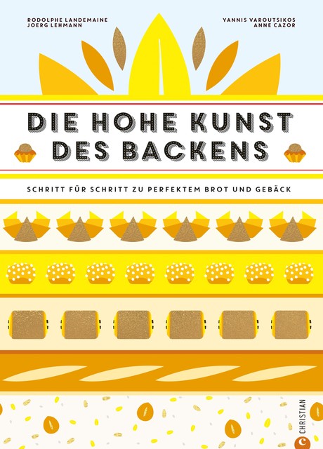 Backbuch: Die hohe Kunst des Backens. Das Standardwerk der französischen Backkunst mit 100 Rezepten, Rodolphe Landemaine