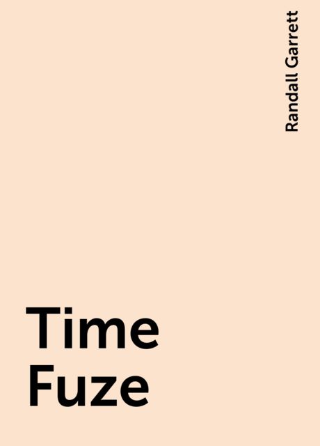 Time Fuze, Randall Garrett