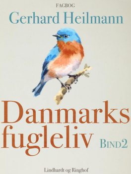 Danmarks fugleliv. Bind 2, Gerhard Heilmann