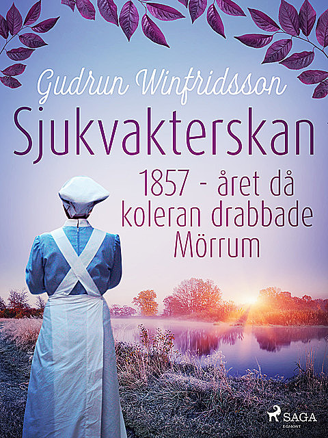 Sjukvakterskan : 1857 – året då koleran drabbade Mörrum, Gudrun Winfridsson