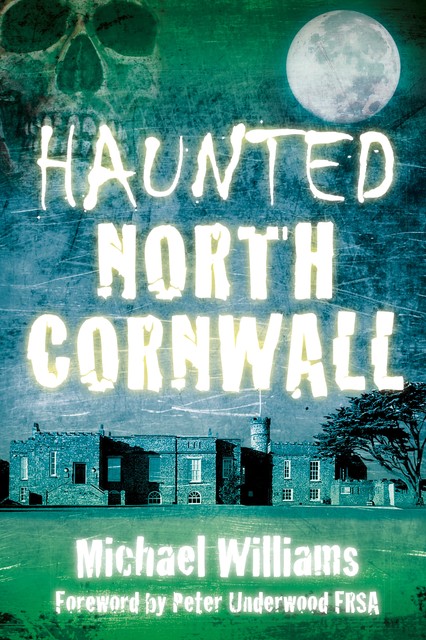 Haunted North Cornwall, Michael Williams