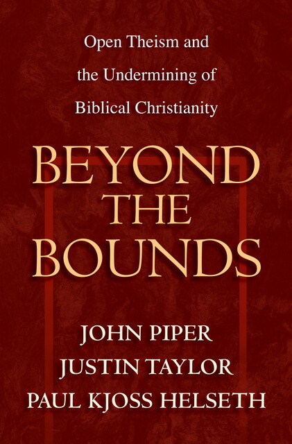 Beyond the Bounds, William Davis, Michael Horton, Bruce A. Ware, Wayne Grudem, Stephen J. Wellum, Chad Brand, Mark Talbot, Ardel Caneday, Russell Fuller