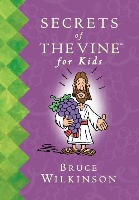 Secrets of the Vine For Kids Book, Bruce Wilkinson