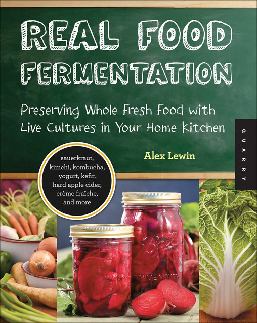 Real Food Fermentation, Alex Lewin