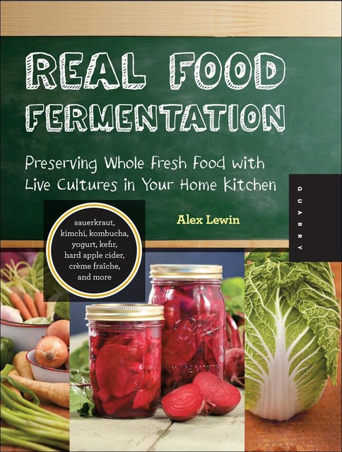 Real Food Fermentation, Alex Lewin