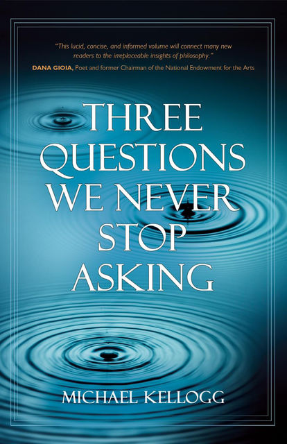 Three Questions We Never Stop Asking, Michael K. Kellogg