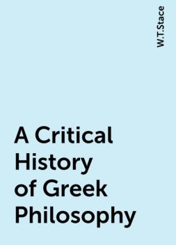 A Critical History of Greek Philosophy, W.T.Stace